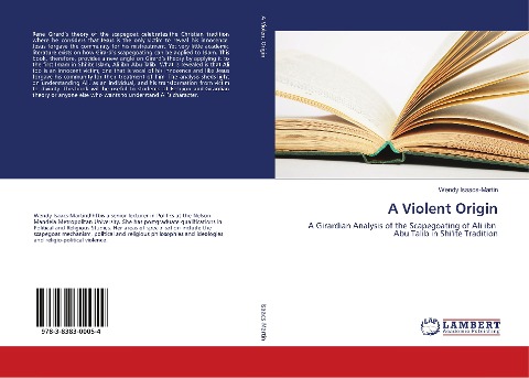 A Violent Origin: A Girardian Analysis of the Scapegoating of Ali ibn Abu Talib in Shiite Tradition