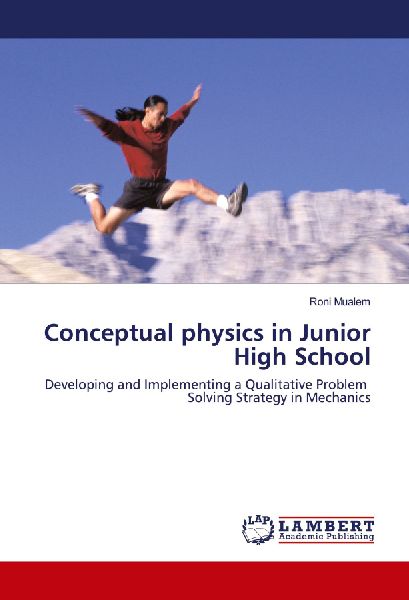 Conceptual physics in Junior High School: Developing and Implementing a Qualitative Problem Solving Strategy in Mechanics