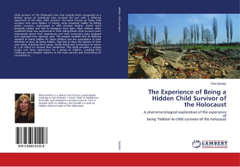 The Experience of Being a Hidden Child Survivor of the Holocaust: A phenomenological exploration of the experience of being "hidden" in child survivors of the holocaust