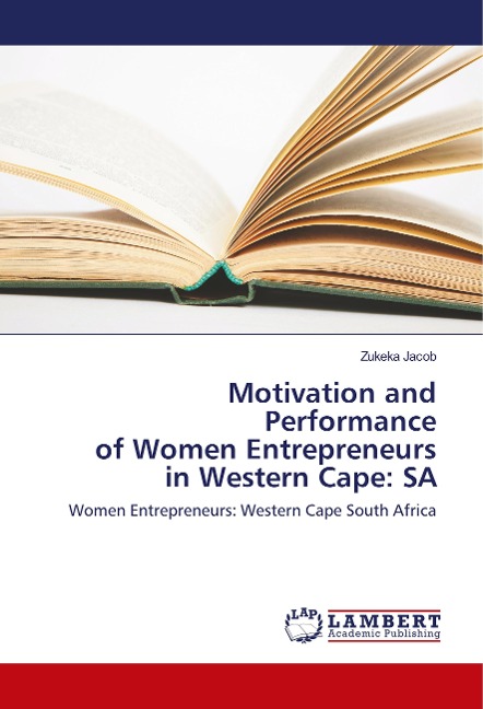 Motivation and Performance of Women Entrepreneurs in Western Cape: SA: Women Entrepreneurs: Western Cape South Africa