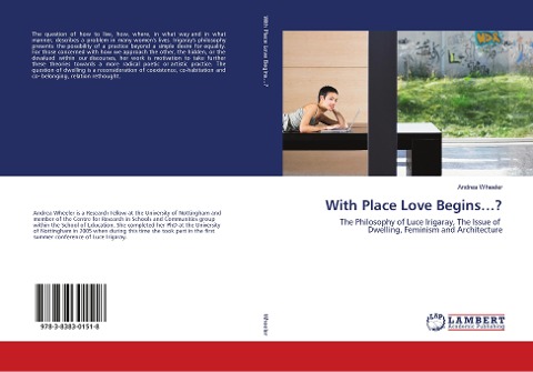 With Place Love Begins...?: The Philosophy of Luce Irigaray, The Issue of Dwelling, Feminism and Architecture