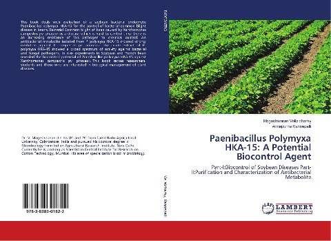 Paenibacillus Polymyxa HKA-15: A Potential Biocontrol Agent: Part-I:Biocontrol of Soybean Diseases Part-II:Purification and Characterization of Antibacterial Metabolite