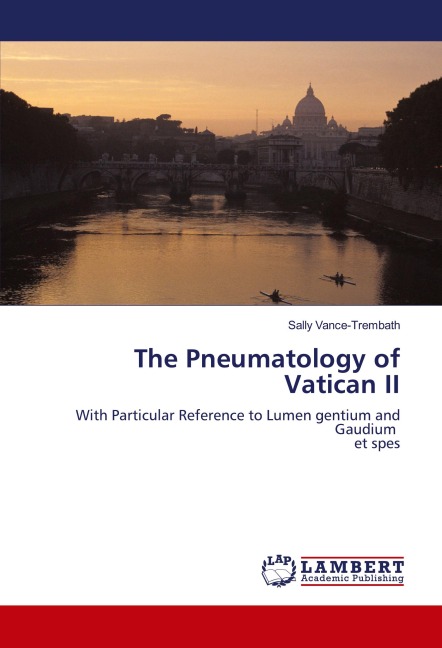 The Pneumatology of Vatican II: With Particular Reference to Lumen gentium and Gaudium et spes