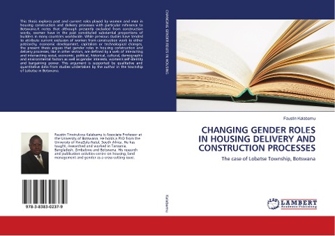 CHANGING GENDER ROLES IN HOUSING DELIVERY AND CONSTRUCTION PROCESSES: The case of Lobatse Township, Botswana