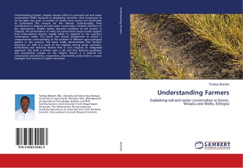 Understanding Farmers: Explaining soil and water conservation in Konso, Wolaita and Wello, Ethiopia