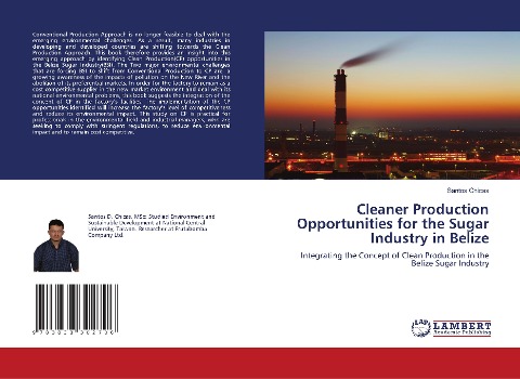 Cleaner Production Opportunities for the Sugar Industry in Belize: Integrating the Concept of Clean Production in the Belize Sugar Industry