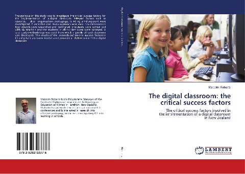 The digital classroom: the critical success factors: The critical success factors involved in the implementation of a digital classroom in New Zealand