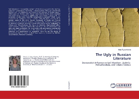The Ugly in Russian Literature: Dostoevskys Influence on Iurii Mamleev, Liudmila Petrushevskaia, and Tatiana Tolstaia