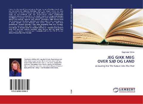 JEG GIKK MEG OVER SJØ OG LAND: A Journey For The Future Into The Past