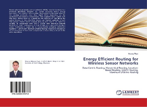 Energy Efficient Routing for Wireless Sensor Networks: Data-Centric Routing, Hierarchical Routing, Location-Based Routing, LEACH Routing, Maximum Lifetime Routing