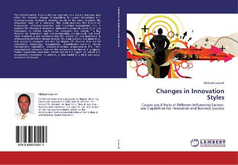 Changes in Innovation Styles: Causes and Effects of Different Influencing Factors   and Capabilites for Innovation and Business Success