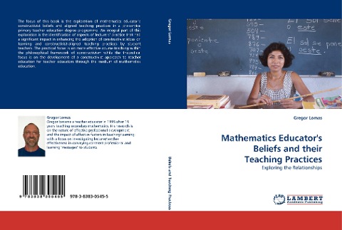 Mathematics Educators Beliefs and their Teaching Practices: Exploring the Relationships