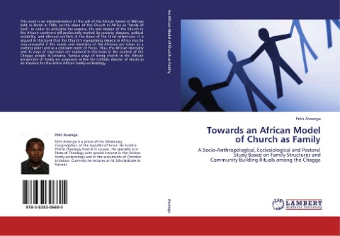 Towards an African Model of Church as Family: A Socio-Anthropological, Ecclesiological and Pastoral Study Based on Family Structures and  Community Building Rituals among the Chagga