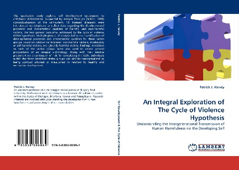 An Integral Exploration of The Cycle of Violence Hypothesis: Understanding the Intergenerational Transmission of Human Harmfulness via the Developing Self