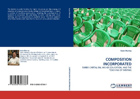 COMPOSITION INCORPORATED: TURBO CAPITALISM, HIGHER EDUCATION, AND THE TEACHING OF WRITING