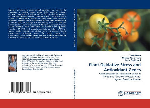 Plant Oxidative Stress and Antioxidant Genes: Overexpression of Antioxidant Genes in Transgenic Tomatoes Protects Plants Against Multiple Stresses