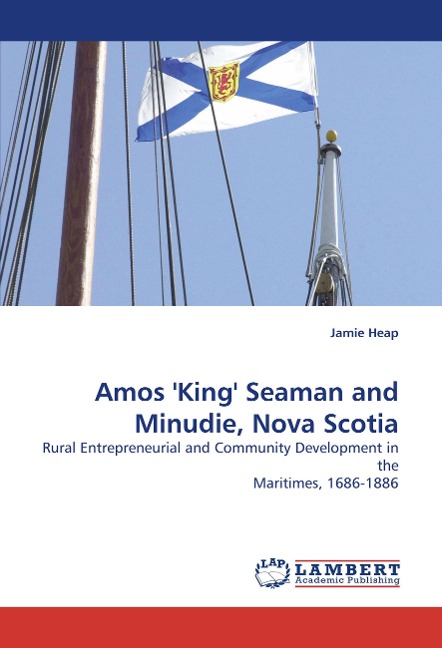 Amos King Seaman and Minudie, Nova Scotia: Rural Entrepreneurial and Community Development in the Maritimes, 1686-1886