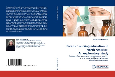 Forensic nursing education in North America: An exploratory study: To explore forensic nursing knowledge as a specialty area of study, and factors influencing educational development