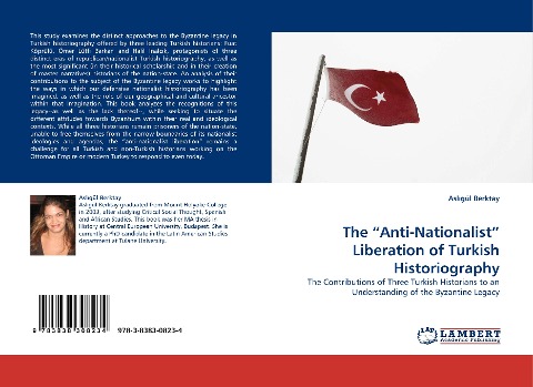 The Anti-Nationalist Liberation of Turkish Historiography: The Contributions of Three Turkish Historians to an Understanding of the Byzantine Legacy