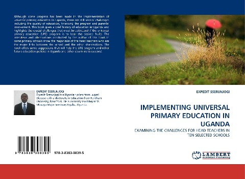 IMPLEMENTING UNIVERSAL PRIMARY EDUCATION IN UGANDA: EXAMINING THE CHALLENGES FOR HEAD TEACHERS IN TEN SELECTED SCHOOLS