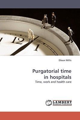 Purgatorial time in hospitals: Time, work and health care