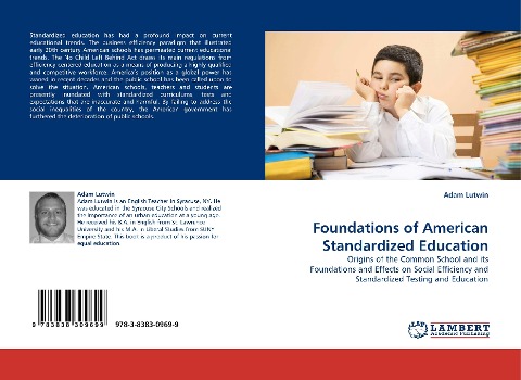 Foundations of American Standardized Education: Origins of the Common School and its Foundations and Effects on Social Efficiency and Standardized Testing and Education
