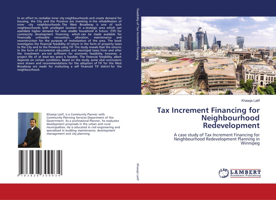 Tax Increment Financing for Neighbourhood Redevelopment: A case study of Tax Increment Financing for Neighbourhood Redevelopment Planning in Winnipeg