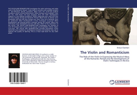 The Violin and Romanticism: The Role of the Violin in Expressing the Musical Ideas of the Romantic Period and the Development of Violin Techniques in the Era