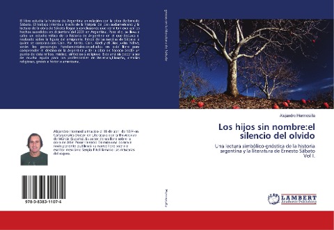 Los hijos sin nombre:el silencio del olvido: Una lectura simbólico-gnóstica de la historia argentina y la literatura de Ernesto Sábato Vol I.