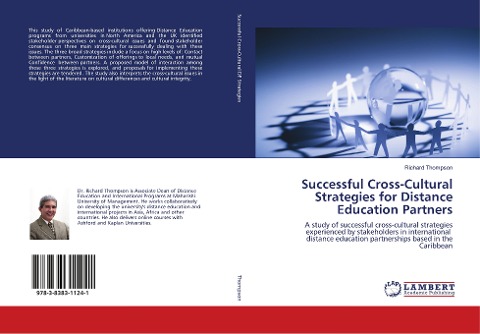 Successful Cross-Cultural Strategies for Distance Education Partners: A study of successful cross-cultural strategies experienced by stakeholders in international distance education partnerships based in the Caribbean
