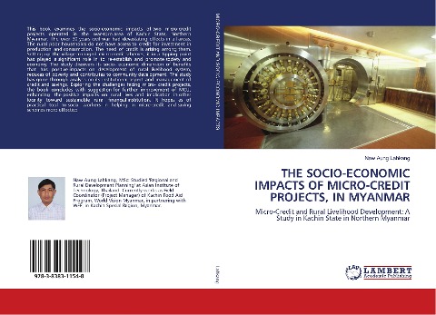 THE SOCIO-ECONOMIC IMPACTS OF MICRO-CREDIT PROJECTS, IN MYANMAR: Micro-Credit and Rural Livelihood Development: A Study in Kachin State in Northern Myanmar