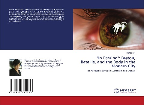 In Passing: Breton, Bataille, and the Body in the Modern City: The Aesthetics between Surrealism and Erotism