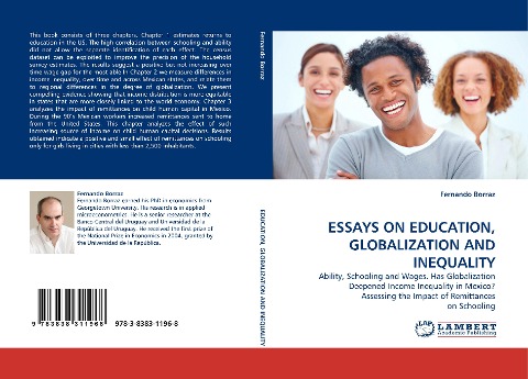 ESSAYS ON EDUCATION, GLOBALIZATION AND  INEQUALITY: Ability, Schooling and Wages. Has Globalization Deepened Income Inequality in Mexico? Assessing the Impact of Remittances on Schooling