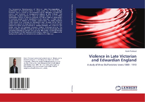 Violence in Late Victorian and Edwardian England: A study of three Staffordshire towns 1880 - 1910