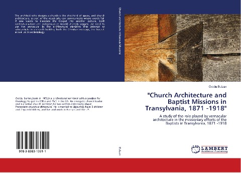 Church Architecture and Baptist Missions in Transylvania, 1871 -1918: A study of the role played by vernacular architecture in the missionary efforts of the Baptists in Transylvania, 1871 -1918