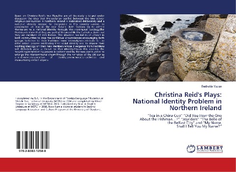 Christina Reids Plays: National Identity Problem in Northern Ireland: Tea in a China Cup Did You Hear the One About the Irishman...? Joyriders The Belle of the Belfast City and My Name, Shall I Tell You My Name?