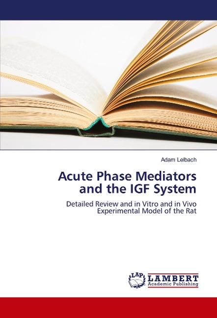 Acute Phase Mediators and the IGF System: Detailed Review and in Vitro and in Vivo Experimental Model of the Rat