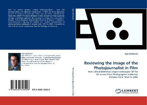 Reviewing the Image of the Photojournalist in Film: How Ethical Dilemmas Shape Stereotypes Of The On-screen Press Photographer In Motion Pictures From 1954 To 2006