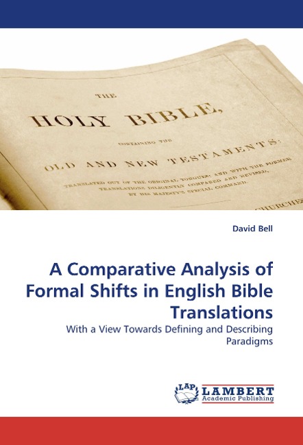 A Comparative Analysis of Formal Shifts in English Bible Translations: With a View Towards Defining and Describing Paradigms