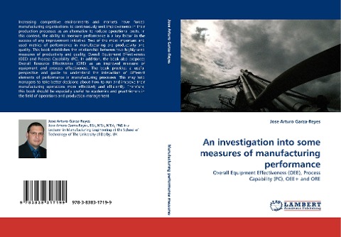 An investigation into some measures of manufacturing performance: Overall Equipment Effectiveness (OEE), Process Capability (PC), OEE+ and ORE