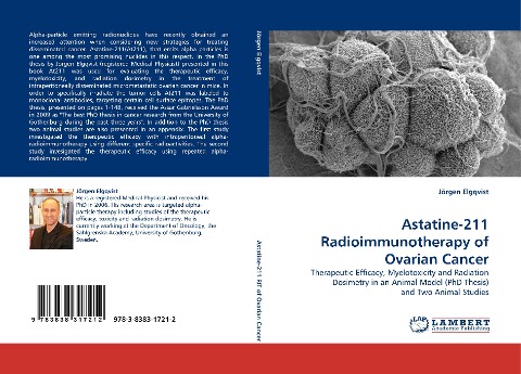 Astatine-211 Radioimmunotherapy of Ovarian Cancer: Therapeutic Efficacy, Myelotoxicity and Radiation Dosimetry in an Animal Model (PhD Thesis) and Two Animal Studies