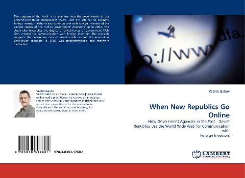 When New Republics Go Online: How Government Agencies in the Post - Soviet Republics Use the World Wide Web for Communication with Foreign Investors