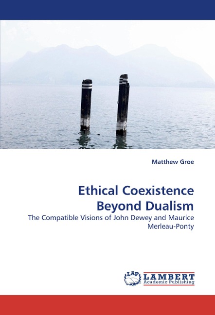 Ethical Coexistence Beyond Dualism: The Compatible Visions of John Dewey and Maurice Merleau-Ponty