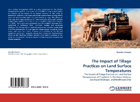 The Impact of Tillage Practices on Land Surface Temperatures: The Impact of Tillage Practices on Land Surface Temperatures of Croplands in Northeast Indiana, Southeast Michigan, and Northwest Ohio