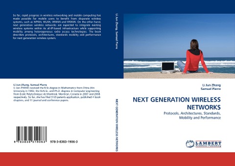 NEXT GENERATION WIRELESS NETWORKS: Protocols, Architectures, Standards, Mobility and Performance