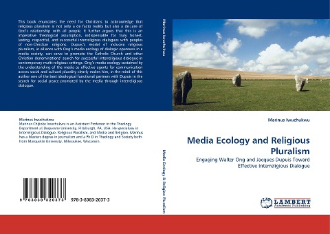 Media Ecology and Religious Pluralism: Engaging Walter Ong and Jacques Dupuis Toward Effective Interreligious Dialogue