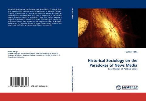Historical Sociology on the Paradoxes of News Media: Case Studies of Political Crises