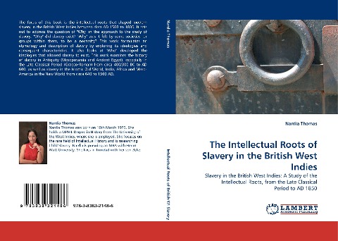 The Intellectual Roots of Slavery in the British West Indies: Slavery in the British West Indies: A Study of the Intellectual Roots, from the Late Classical Period to AD 1850
