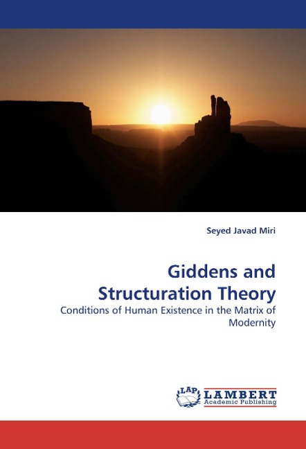 Giddens and Structuration Theory: Conditions of Human Existence in the Matrix of Modernity