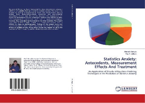 Statistics Anxiety: Antecedents, Measurement Effects And Treatment: An Application of Structural Equation Modeling Techniques in the Prediction of Statistics Anxiety